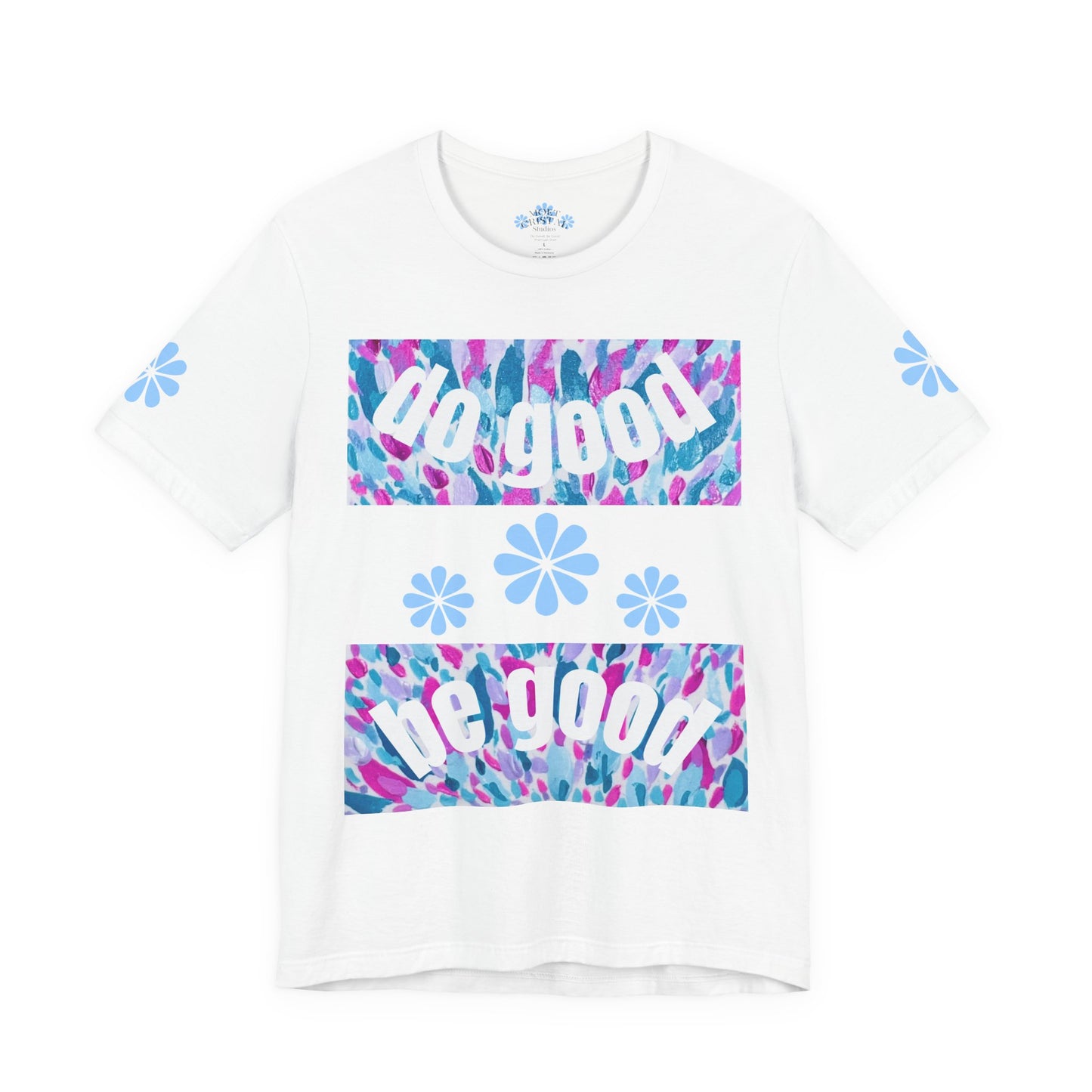 Do Good Be Good Floral Painting Graphic Tee — Positive Message Premium T-Shirt